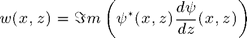 $$ w(x,z)=\Im m\left(\psi^\ast(x,z)\frac{d\psi}{dz}(x,z)\right) $$