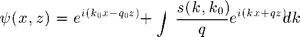 $$ \psi(x,z)=e^{i(k_0x-q_0z)}+\int\frac{s(k,k_0)}{q}e^{i(kx+qz)}dk $$