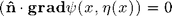 $(\mathbf{\hat n\cdot grad\,}\psi(x,\eta(x))=0$