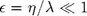 $\epsilon=\eta/\lambda\ll 1$