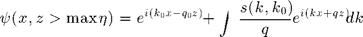 $$ \psi(x,z>\max\eta)=e^{i(k_0x-q_0z)}+\int\frac{s(k,k_0)}{q}e^{i(kx+qz)}dk $$