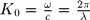 $K_0=\frac{\omega}{c}=\frac{2\pi}{\lambda}$