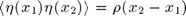 $\langle \eta(x_1)\eta(x_2)\rangle=\rho(x_2-x_1)$