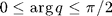 $0\le\arg q\le\pi/2$