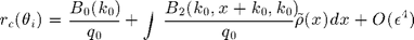 $$ r_c(\theta_i)=\frac{B_0(k_0)}{q_0}+\int \frac{B_2(k_0,x+k_0,k_0)}{q_0}\tilde\rho(x)dx+O(\epsilon^4) $$